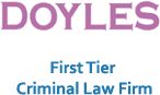 Doyle’s — First Tier Criminal Law Firm